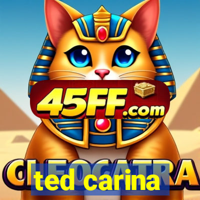 ted carina